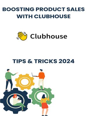 cover image of Boosting Product Sales with Clubhouse in 2024